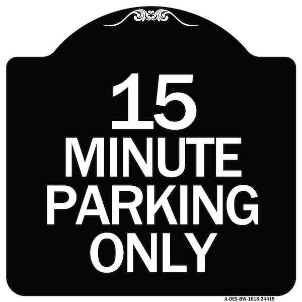 15 Minute Parking Only Heavy-Gauge Aluminum Architectural Sign, 18" x 18", BW-1818-24419